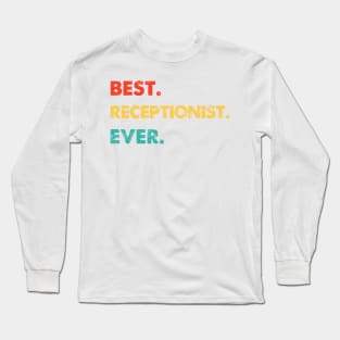 Receptionist Profession Retro Best Receptionist Ever Long Sleeve T-Shirt